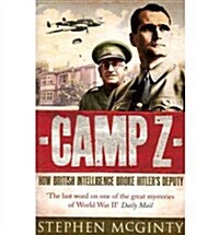 Camp Z : How British Intelligence Broke Hitlers Deputy (Paperback)