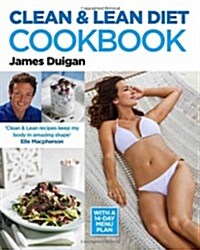 Clean and Lean Diet : The Cookbook : Clean and Lean Diet : The Cookbook (Paperback)