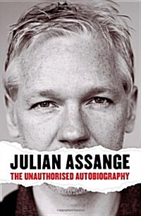 Julian Assange: The Unauthorised Autobiography (Hardcover)