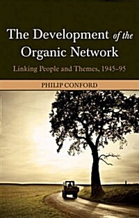 The Development of the Organic Network : Linking People and Themes, 1945-95 (Paperback)