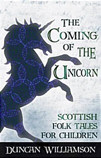 The Coming of the Unicorn : Scottish Folk Tales for Children (Paperback)