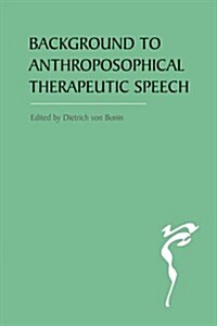 The Background to Anthroposophical Therapeutic Speech (Paperback)