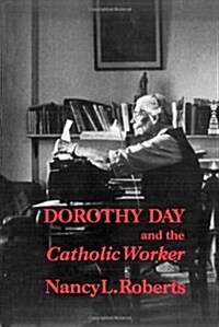 Dorothy Day and the Catholic Worker (Paperback)