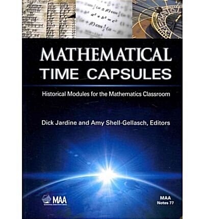 Mathematical Time Capsules: Historical Modules for the Mathematics Classroom (Paperback, UK)