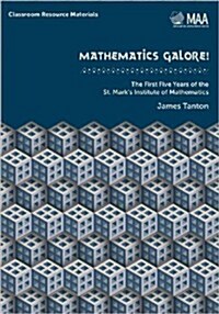 Mathematics Galore!: The First Five Years of the St. Marks Institute of Mathematics (Hardcover, UK)