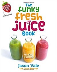 The Funky Fresh Juice Book (Hardcover)