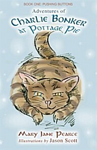 Adventures of Charlie Bonker at Pottage Pie. Book One: Pushing Buttons (Paperback)