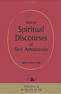 Notes on Spiritual Discourses of Shri Atmananda: Volume 2 (Paperback)