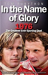 In the Name of Glory : 1976 the Greatest Ever Sporting Duel (Hardcover)
