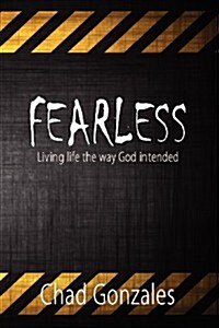 Fearless: Living Life the Way God Intended (Paperback)