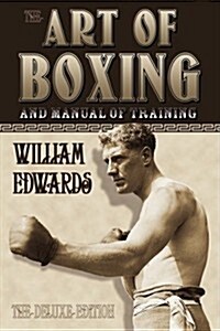 Art of Boxing and Manual of Training: The Deluxe Edition (Paperback, Eluxe)