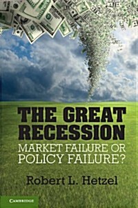 The Great Recession : Market Failure or Policy Failure? (Hardcover)