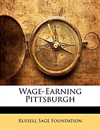 Wage-Earning Pittsburgh (Paperback)