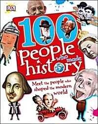 [중고] 100 People Who Made History : Meet the People Who Shaped the Modern World (Hardcover)