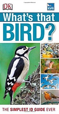 RSPB Whats that Bird? : The Simplest ID Guide Ever (Paperback)