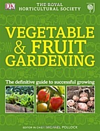 RHS Vegetable & Fruit Gardening (Hardcover)