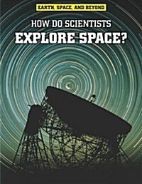 How Do Scientists Explore Space? (Paperback)