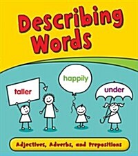 Describing Words : Adjectives, Adverbs, and Prepositions (Hardcover)