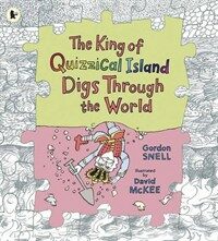 (The) King of Quizzical Island digs through the world