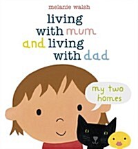 Living with Mum and Living with Dad : My Two Homes (Hardcover)