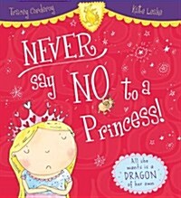 Never Say No to a Princess! (Hardcover)