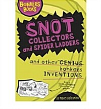 Snot Collectors and Spider Ladders and Other Bonkers Inventi (Paperback)