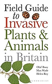 Field Guide to Invasive Plants and Animals in Britain (Paperback)