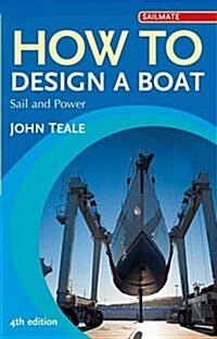 How to Design a Boat : Sail and Power (Paperback, 4 ed)