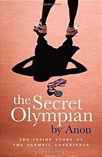 The Secret Olympian : The Inside Story of the Olympic Experience (Paperback)
