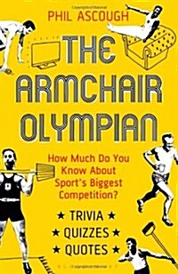 The Armchair Olympian : How Much Do You Know About Sports Biggest Competition? (Paperback)