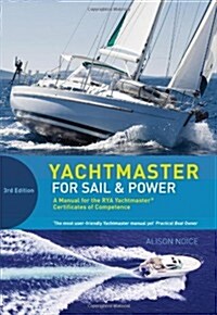 Yachtmaster for Sail and Power : A Manual for the RYA Yachtmaster Certificates of Competence (Hardcover, 3 Rev ed)