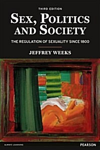 Sex, Politics and Society : The Regulations of Sexuality Since 1800 (Paperback, 3 Revised edition)