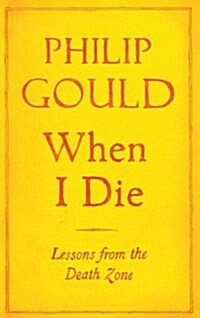 When I Die : Lessons from the Death Zone (Hardcover)
