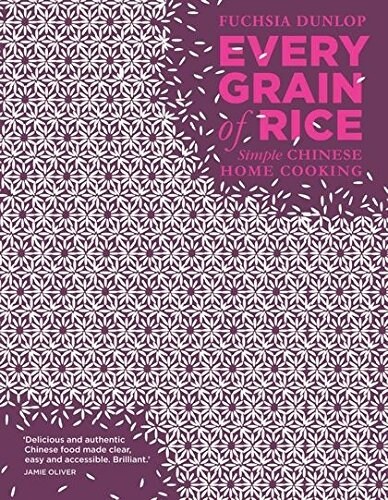 Every Grain of Rice : Simple Chinese Home Cooking (Hardcover)