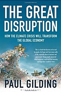 The Great Disruption : How the Climate Crisis Will Transform the Global Economy (Paperback)
