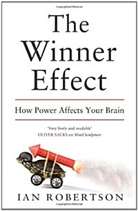 The Winner Effect : How Power Affects Your Brain (Hardcover)