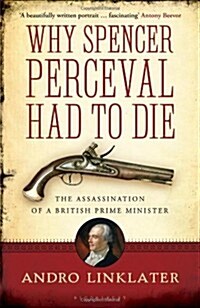 Why Spencer Perceval Had to Die (Hardcover)