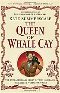 The Queen of Whale Cay : The Extraordinary Story of ‘Joe’ Carstairs, the Fastest Woman on Water (Paperback)