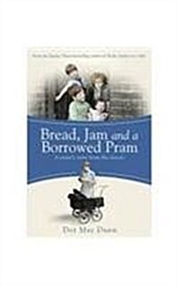 Bread, Jam and a Borrowed Pram : A Nurses Story from the Streets (Paperback)