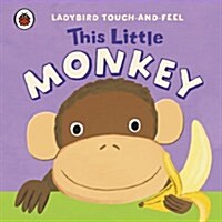 This Little Monkey: Ladybird Touch and Feel (Board Book)