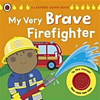 My Very Brave Firefighter: A Ladybird Sound Book (Hardcover)