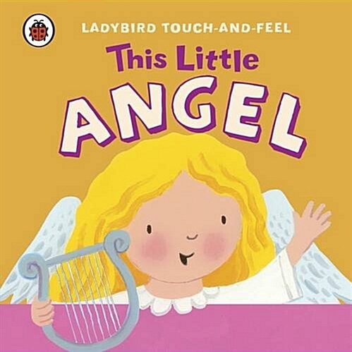 This Little Angel: Ladybird Touch and Feel (Hardcover)