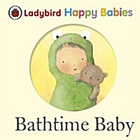 Ladybird Happy Babies Books: Bathtime Baby (Hardcover)