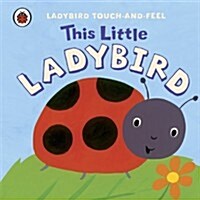 This Little Ladybird: Ladybird Touch and Feel (Hardcover)