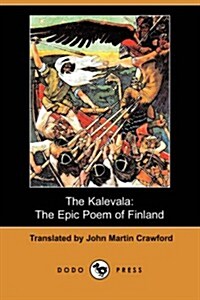 The Kalevala: The Epic Poem of Finland (Dodo Press) (Paperback)