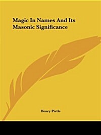 Magic in Names and Its Masonic Significance (Paperback)