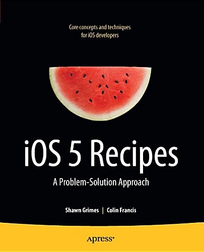 IOS 5 Recipes: A Problem-solution Approach (Paperback)
