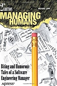 Managing Humans: Biting and Humorous Tales of a Software Engineering Manager (Paperback, 2)