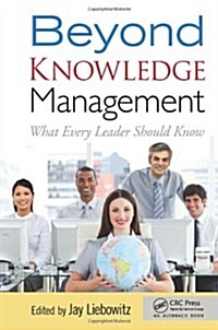 Beyond Knowledge Management: What Every Leader Should Know (Hardcover)