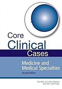 Core Clinical Cases in Medicine and Medical Specialties : A problem-solving approach (Paperback, 2 ed)
